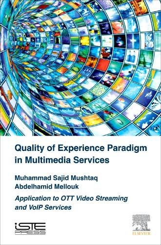 Cover image for Quality of Experience Paradigm in Multimedia Services: Application to OTT Video Streaming and VoIP Services