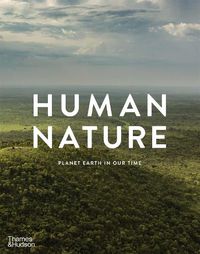 Cover image for Human Nature: Planet Earth in Our Time