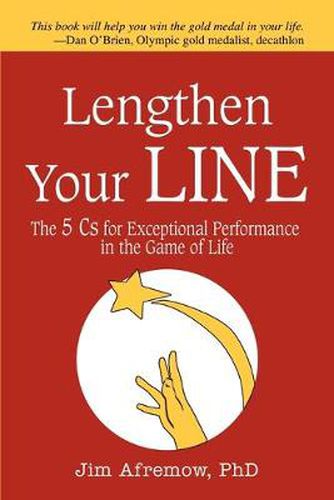 Cover image for Lengthen Your Line: The 5 Cs for Exceptional Performance in the Game of Life