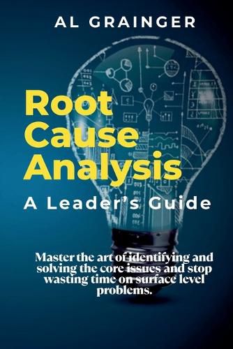 Cover image for Root Cause Analysis - A Leader's Guide