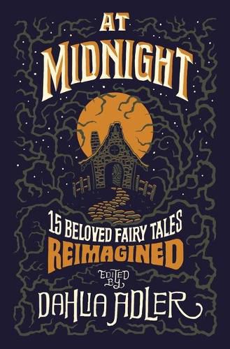 Cover image for At Midnight: 15 Beloved Fairy Tales Reimagined