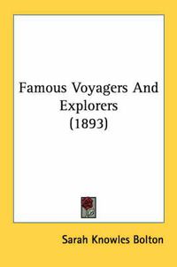 Cover image for Famous Voyagers and Explorers (1893)