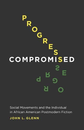 Cover image for Progress Compromised: Social Movements and the Individual in African American Postmodern Fiction