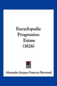 Cover image for Encyclopedie Progressive: Extase (1826)