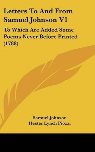 Cover image for Letters to and from Samuel Johnson V1: To Which Are Added Some Poems Never Before Printed (1788)