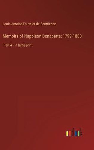 Memoirs of Napoleon Bonaparte; 1799-1800