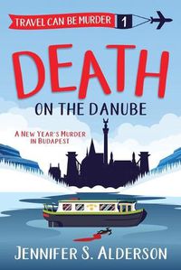 Cover image for Death on the Danube: A New Year's Murder in Budapest