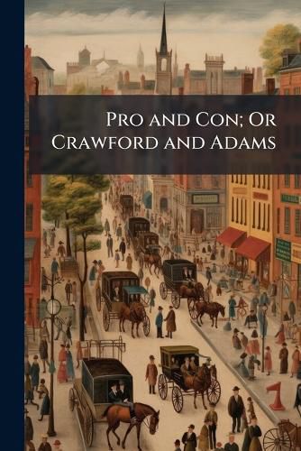 Cover image for Pro and Con; Or Crawford and Adams