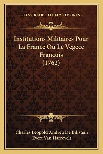 Institutions Militaires Pour La France Ou Le Vegece Francois (1762)