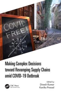 Cover image for Making Complex Decisions toward Revamping Supply Chains amid COVID-19 Outbreak