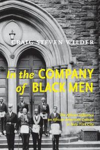 Cover image for In The Company Of Black Men: The African Influence on African American Culture in New York City