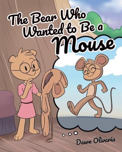 Cover image for The Bear Who Wanted to Be a Mouse