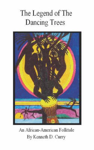 Cover image for The Legend of the Dancing Trees, An African American Folktale