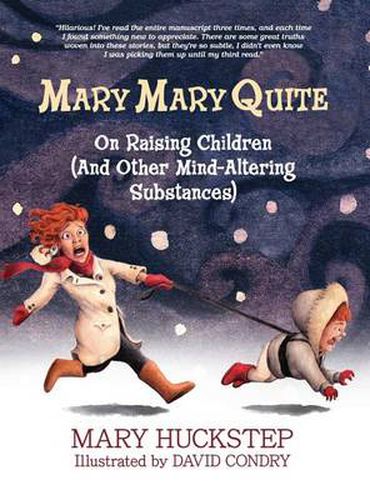 Mary Mary Quite: On Raising Children (And Other Mind-Altering Substances)