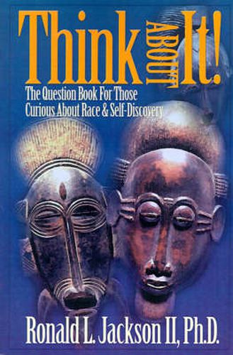 Cover image for Think about It!: The Question Book for Those Curious about Race