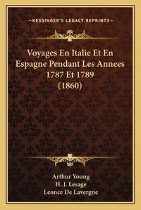 Cover image for Voyages En Italie Et En Espagne Pendant Les Annees 1787 Et 1789 (1860)