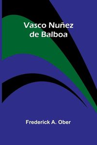 Cover image for Vasco Nunez de Balboa