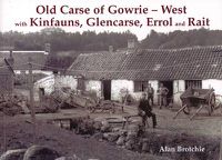 Cover image for Old Carse of Gowrie - West: with Kinfauns, Glencarse, Errol and Rait