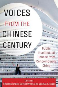 Cover image for Voices from the Chinese Century: Public Intellectual Debate from Contemporary China