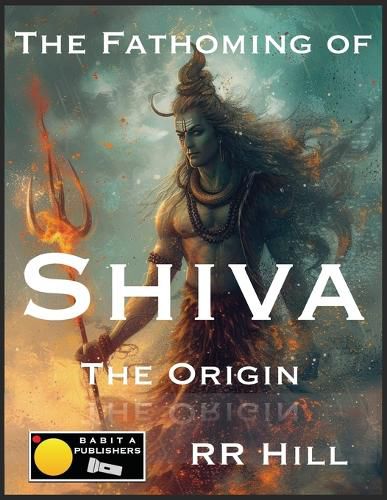 Cover image for The Fathoming of Shiva - The Origin