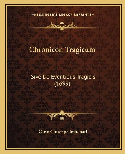 Cover image for Chronicon Tragicum: Sive de Eventibus Tragicis (1699)