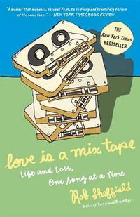 Cover image for Love Is a Mix Tape: Life and Loss, One Song at a Time