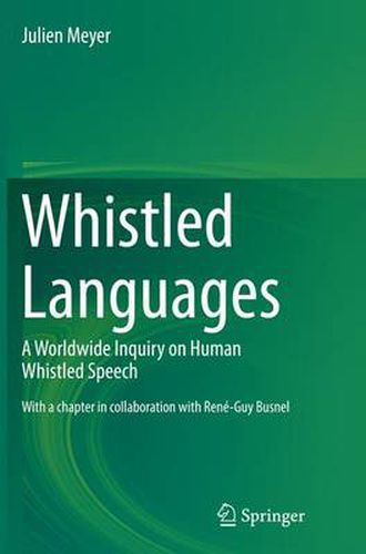 Cover image for Whistled Languages: A Worldwide Inquiry on Human Whistled Speech