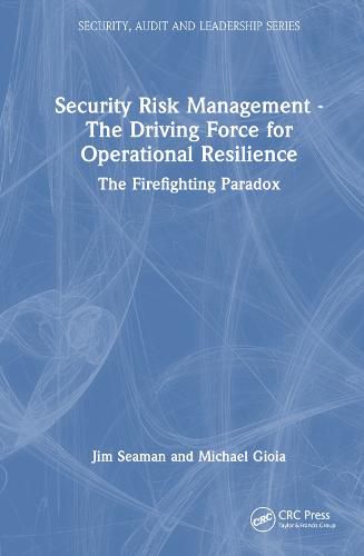 Cover image for Security Risk Management - The Driving Force for Operational Resilience