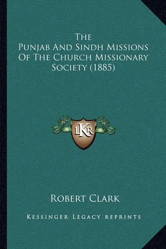 Cover image for The Punjab and Sindh Missions of the Church Missionary Society (1885)