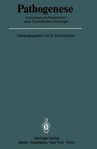 Pathogenese: Grundzuge und Perspektiven einer Theoretischen Pathologie