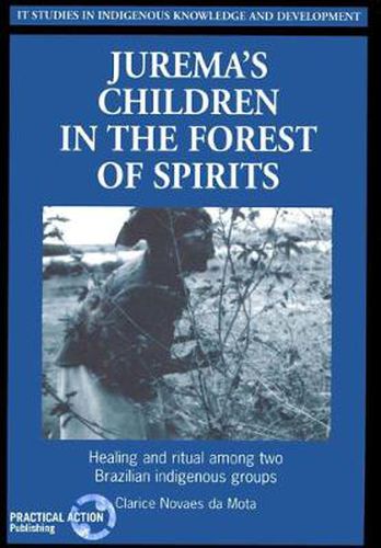 Cover image for Jurema's Children in the Forest of Spirits: Healing and Ritual Among Two Brazilian Indigenous Groups