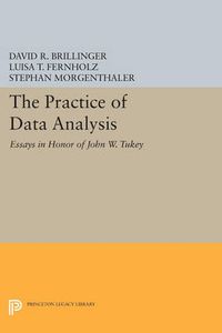 Cover image for The Practice of Data Analysis: Essays in Honor of John W. Tukey