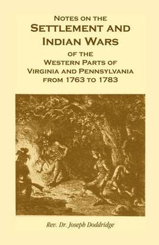 Cover image for Notes on the Settlement and Indian Wars of the Western Parts of Virginia and Pennsylvania from 1763 to 1783