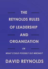 Cover image for The Reynolds Rules of Leadership and Organization