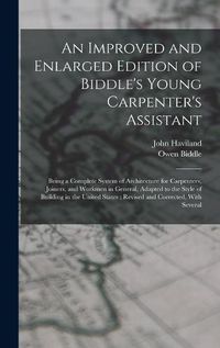 Cover image for An Improved and Enlarged Edition of Biddle's Young Carpenter's Assistant