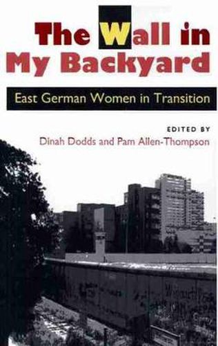 Cover image for The Wall in My Backyard: East German Women in Transition