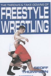 Cover image for The Throws and Takedowns of Free-style Wrestling