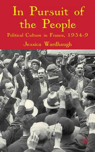 Cover image for In Pursuit of the People: Political Culture in France, 1934-9