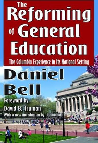 Cover image for The Reforming of General Education: The Columbia Experience in Its National Setting