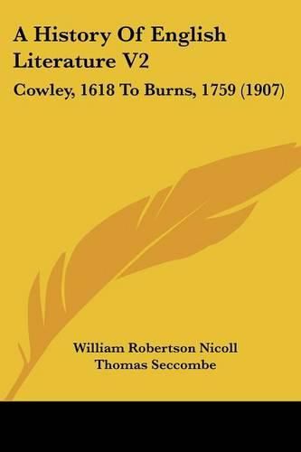 Cover image for A History of English Literature V2: Cowley, 1618 to Burns, 1759 (1907)