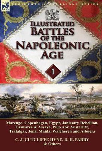 Cover image for Illustrated Battles of the Napoleonic Age-Volume 1: Marengo, Copenhagen, Egypt, Janissary Rebellion, Laswaree & Assaye, Pulo Aor, Austerlitz, Trafalgar, Jena, Maida, Walcheren and Albuera