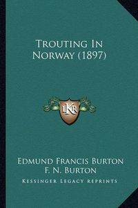 Cover image for Trouting in Norway (1897)