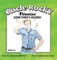 Cover image for Uncle Rocky, Fireman #2 Something's Missing