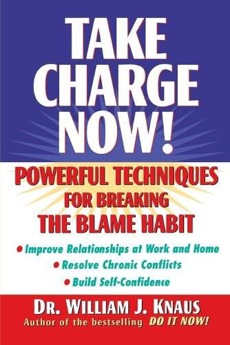 Cover image for Take Charge Now: Powerful Techniques for Beating the Blame Habit