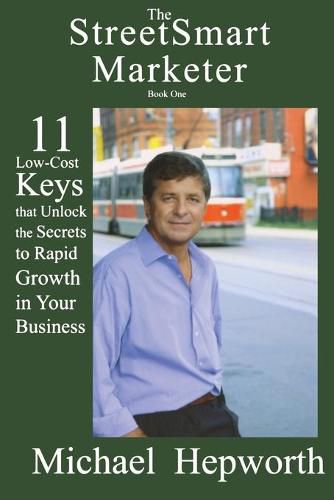 Cover image for The StreetSmart Marketer: 11 Low-Cost Keys that Unlock the Secrets to Rapid Growth in Your Business