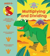 Cover image for Dinosaur Academy: Multiplying and Dividing