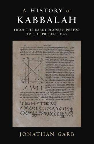 Cover image for A History of Kabbalah: From the Early Modern Period to the Present Day