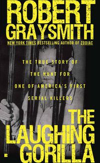 Cover image for The Laughing Gorilla: The True Story of the Hunt for One of America's First Serial Killers