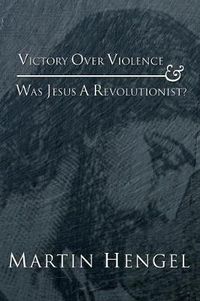 Cover image for Victory Over Violence and Was Jesus a Revolutionist?