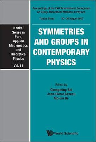 Cover image for Symmetries And Groups In Contemporary Physics - Proceedings Of The Xxix International Colloquium On Group-theoretical Methods In Physics